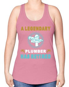 ALegendaryPlumberHasRetiredTshirt565# - plumber -Racerback Tank