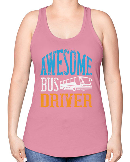 AWESOME BUS DRIVER Style 584# - Bus Driver -Racerback Tank
