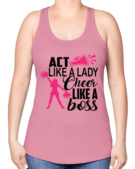 Act like a lady Cheer like a boss 1486# - cheer -Racerback Tank