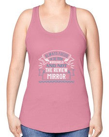 Always focus on the front windshield and not the review mirrorr 106# - car -Racerback Tank