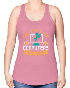 And thats how computers are made 43# - computer -Racerback Tank