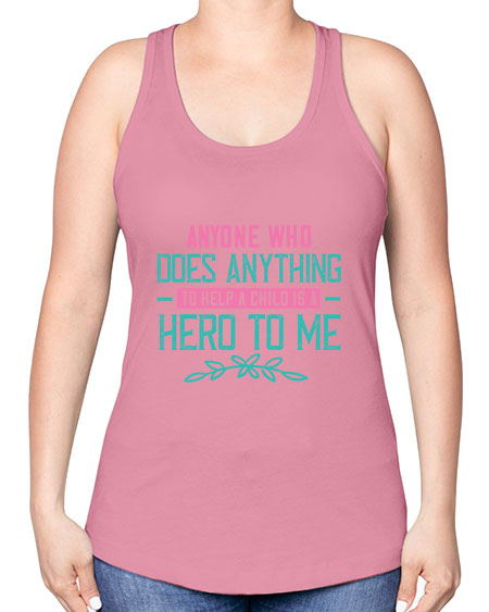 Anyone who does anything to help a child is a hero to me Style 19# - kids -Racerback Tank