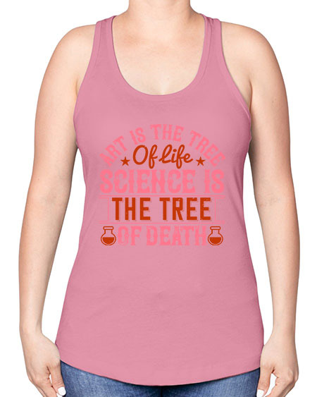 Art is the tree of life Science is the tree of death 319# - general science -Racerback Tank