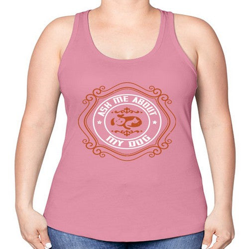 Ask Me About My Dog Style 130# - dogs -Racerback Tank