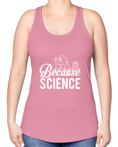 Because Science 283# - general science -Racerback Tank