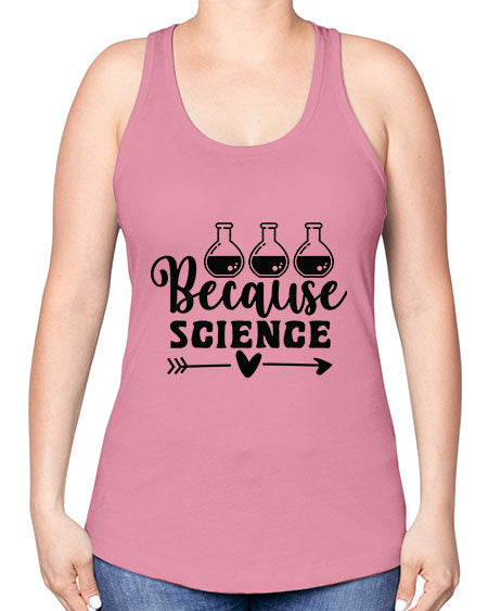 Because Science 286# - general science -Racerback Tank