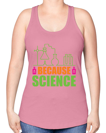 Because Science 288# - general science -Racerback Tank