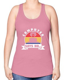 Computer says no 7# - computer -Racerback Tank
