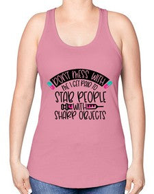 Dont Mess With Me I Get Paid To Stab People Style Style 722# - nurse -Racerback Tank