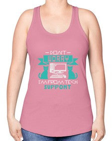 Dont worry im from tech support 50# - computer -Racerback Tank