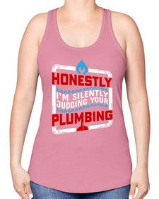 Honestly I am silently judging your plumbing 839# - plumber -Racerback Tank