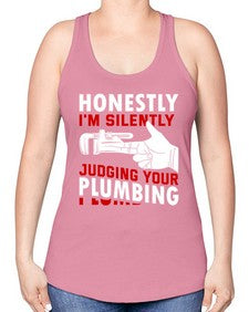 Honestly I am silently judging your plumbing840# - plumber -Racerback Tank