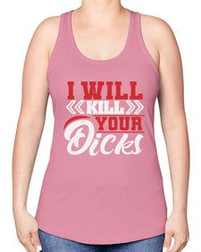 I WILL KILL YOUR DICKS 26# - video games -Racerback Tank