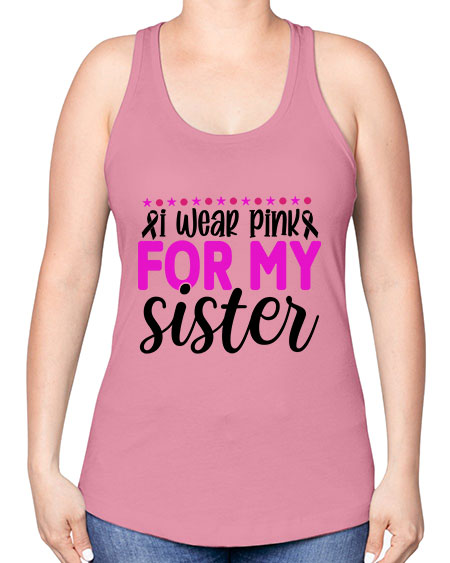 I Wear Pink for My Sister 18# - breast cancer -Racerback Tank