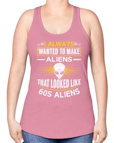 I always want to make aliends that looks like s aliens 6# - ufo -Racerback Tank