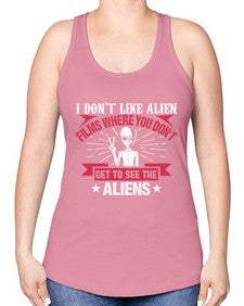 I dont like alien films where you dont get to see the aliens 10# - ufo -Racerback Tank