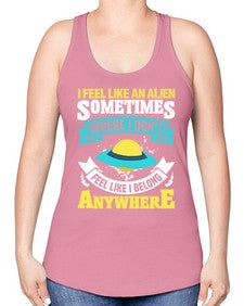 I feel like an alien sometimes where i dont belong 11# - ufo -Racerback Tank