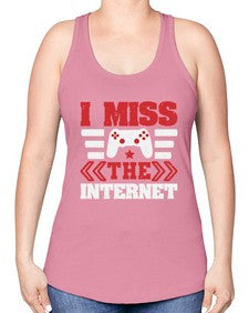 I miss the internet 24# - video games -Racerback Tank