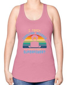 I teach computer science whats your superpower 36# - computer -Racerback Tank