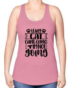If My Cat Cant Come Im Not Going Style 96# - cats -Racerback Tank