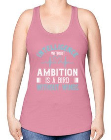 Intelligence without ambition is a bird without wings Style 243# - nurse -Racerback Tank