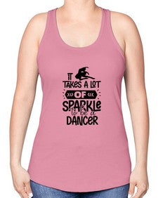 It takes a lot of sparkle to be a dancer 145# - ballet -Racerback Tank