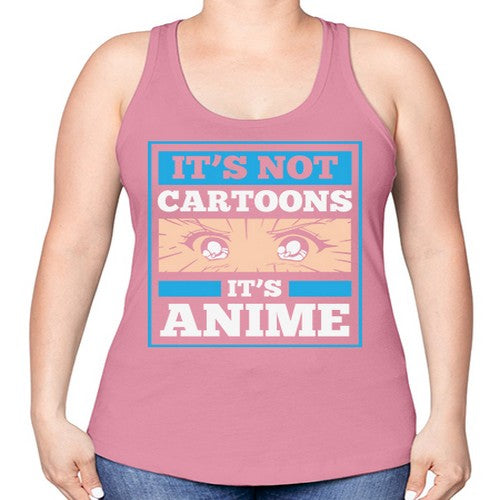 Its Not Cartoons Its Anime Manga 256# - anime -Racerback Tank