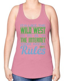 Its like the Wild West the Internet There are no rules 63# - internet -Racerback Tank