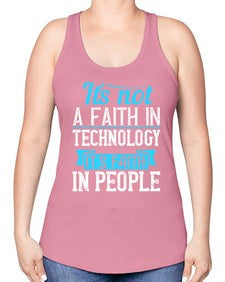Its not a faith in technology Its faith in people 62# - internet -Racerback Tank