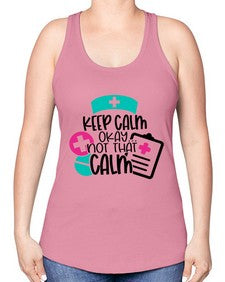 Keep Calm Okay Not That Calm Style Style 1029# - nurse -Racerback Tank