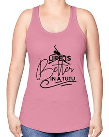 Life is better in a tutu 152# - ballet -Racerback Tank