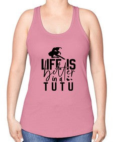 Life is better in a tutu 154# - ballet -Racerback Tank