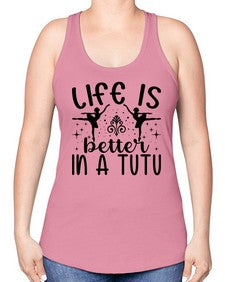 Life is better in a tutu 156# - ballet -Racerback Tank