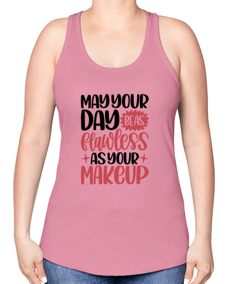 May Your Day Be As Flawless As Your Makeup Style 37# - beauty - fashion -Racerback Tank