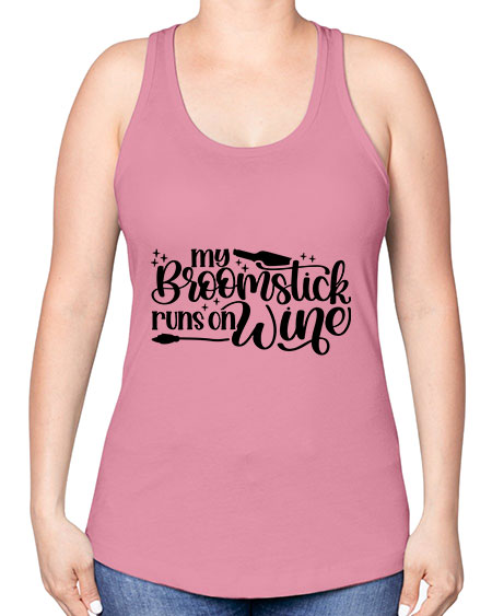 My Broomstick Runs On Wine Style 34# - beauty - fashion -Racerback Tank