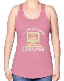 My Dad can Hack your dads computer 23# - computer -Racerback Tank