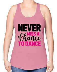 Never miss a chance to dance 168# - ballet -Racerback Tank