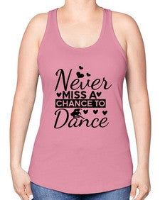 Never miss a chance to dance 170# - ballet -Racerback Tank