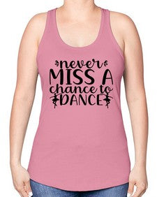 Never miss a chance to dance 171# - ballet -Racerback Tank