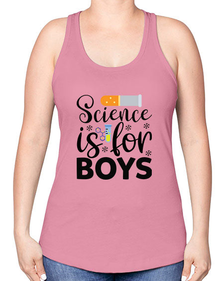 Science Is For Boys 107# - general science -Racerback Tank