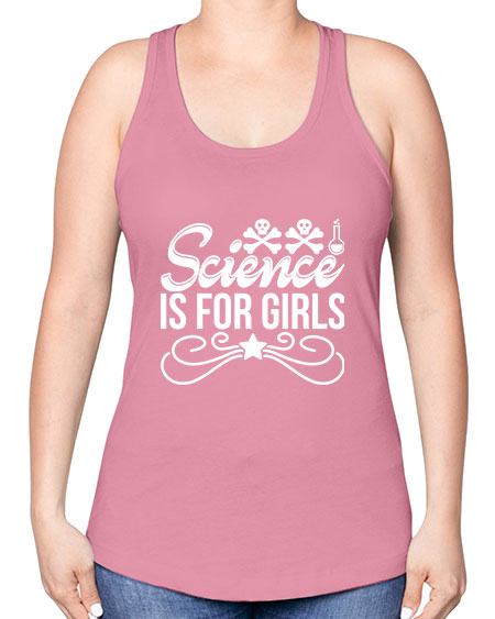 Science Is For Girls 100# - general science -Racerback Tank