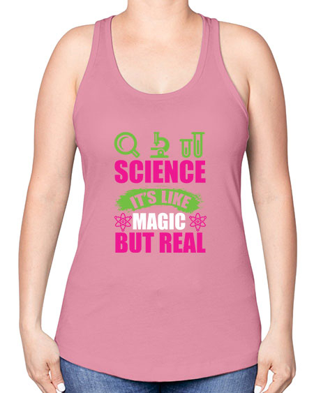 Science It s Like Magic But Real 86# - general science -Racerback Tank