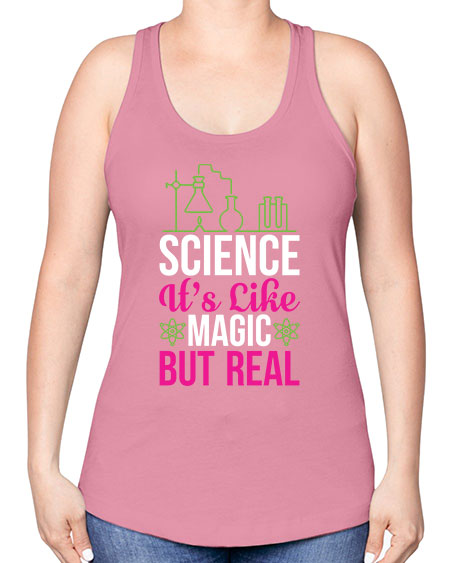 Science It s Like Magic But Real 87# - general science -Racerback Tank
