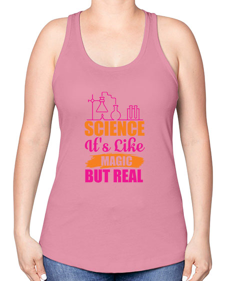 Science Its Like Magic But Real 79# - general science -Racerback Tank