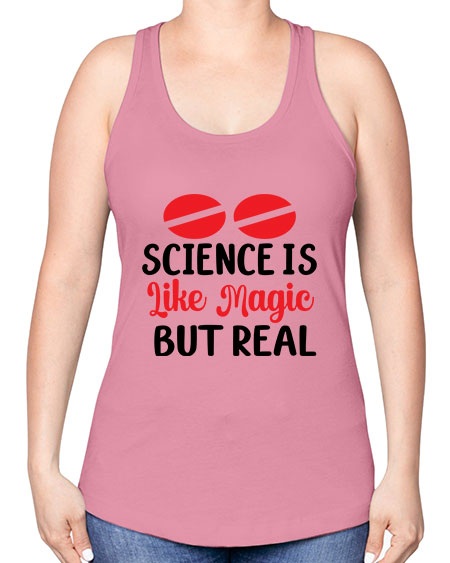 Science is Like Magic but Real 96# - general science -Racerback Tank