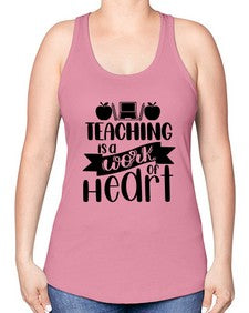 Teaching Is A Work Of Heart Style 1479# - teacher -Racerback Tank