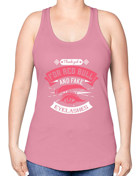 Thank god for Red Bull and fake eyelashes Style 185# - beauty - fashion -Racerback Tank