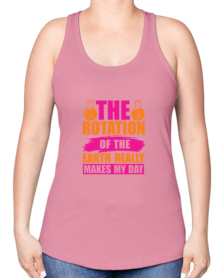 The Rotation Of The Earth Really Makes My Day 14# - nature -Racerback Tank