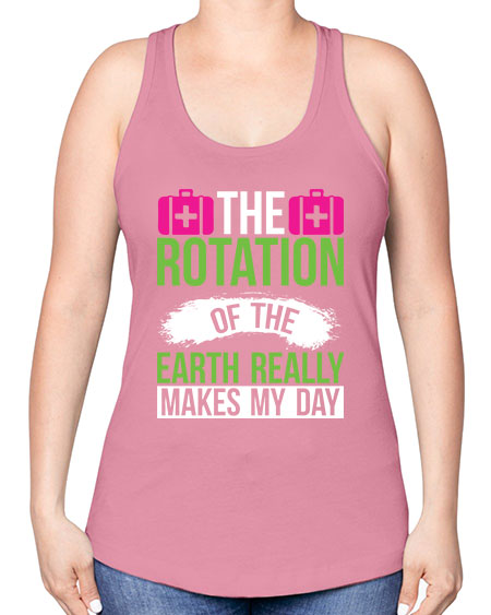 The Rotation Of The Earth Really Makes My Day 7# - nature -Racerback Tank