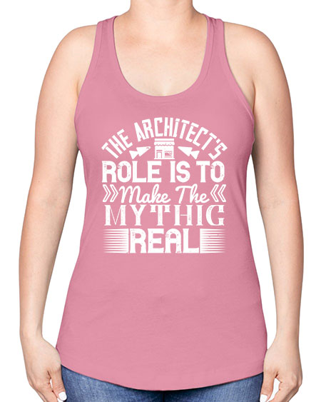 The architects role is to make the mythic real Style 409# - architect -Racerback Tank